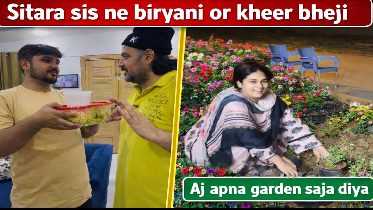 Sitara sis or Amma ne biryani bheji || Aj apna garden saja diya || 