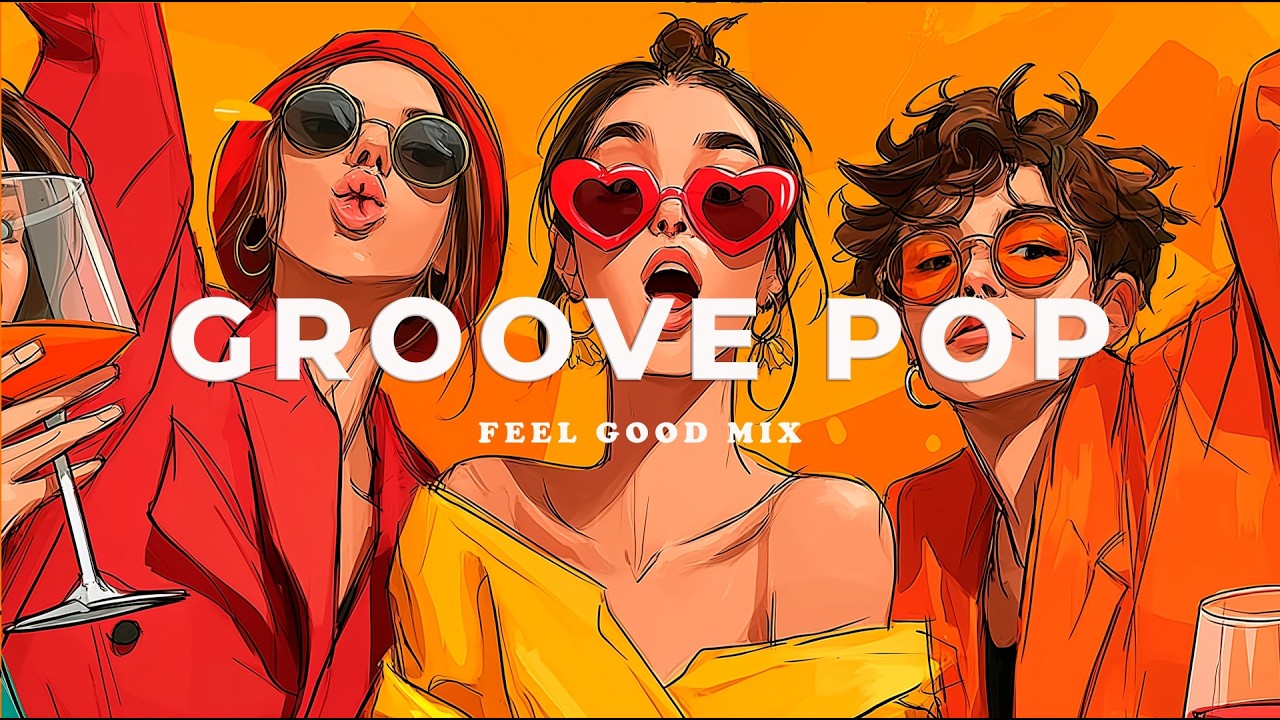 Groove Pop Vibes 2026 – Feel Good Music About Friendship | Light Summer Groove Mix