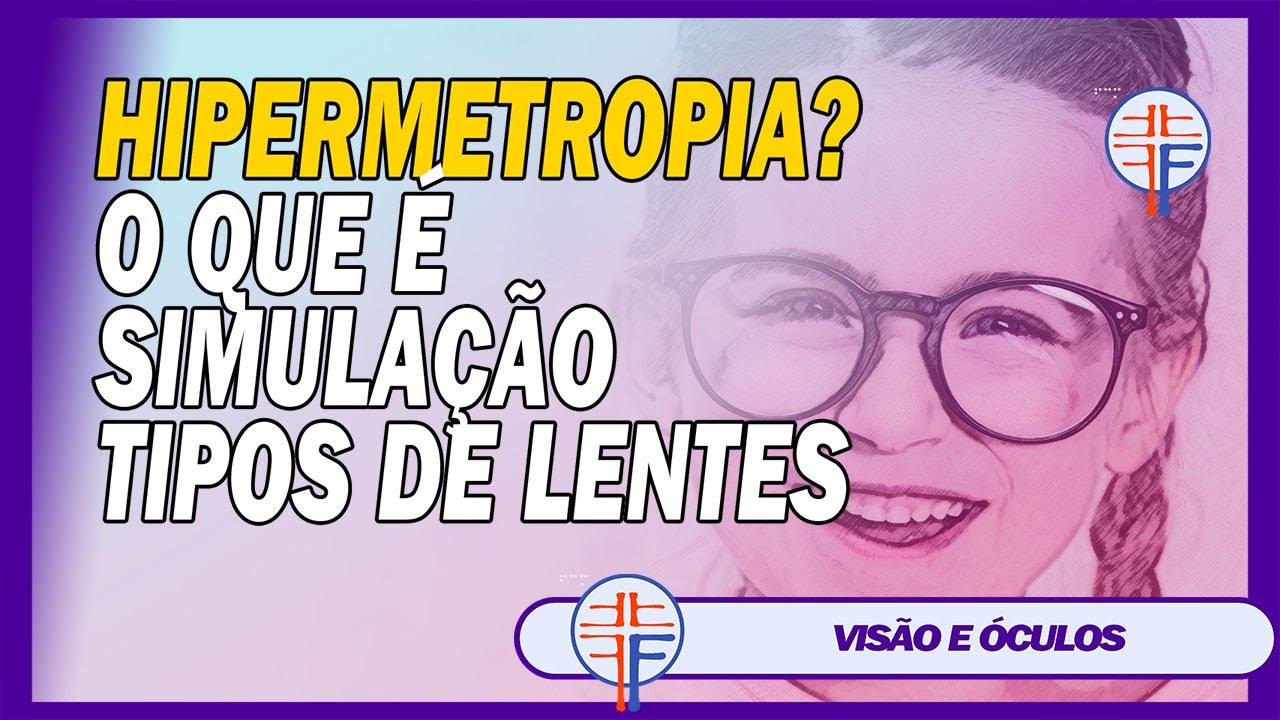 [SOBRE HIPERMETROPIA] Oftalmologista Explica! Simulação da Hipermetropia , O que É Miopia, Óculos...