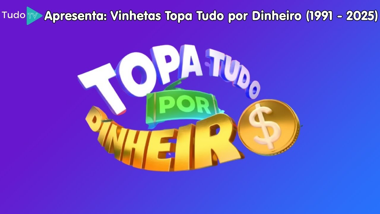 Cronologia #248: Vinhetas Topa Tudo por Dinheiro (1991 - 2025)