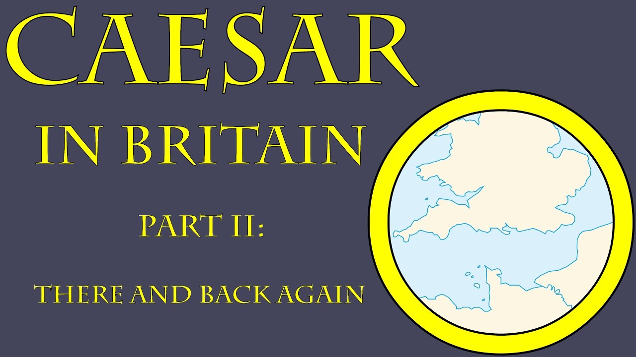Caesar in Britain II: There and Back Again (54 B.C.E.)