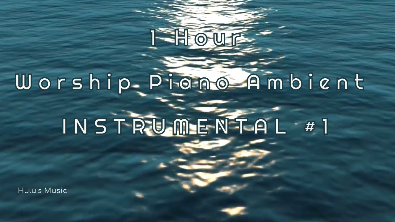 1 Hour | Worship Piano Ambient | INSTRUMENTAL | #1