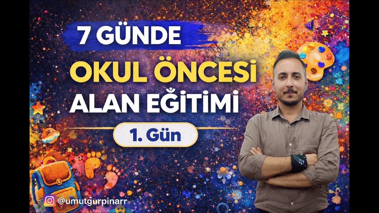 7 GÜNDE OKUL ÖNCESİ ALAN EĞİTİMİ(1. GÜN)