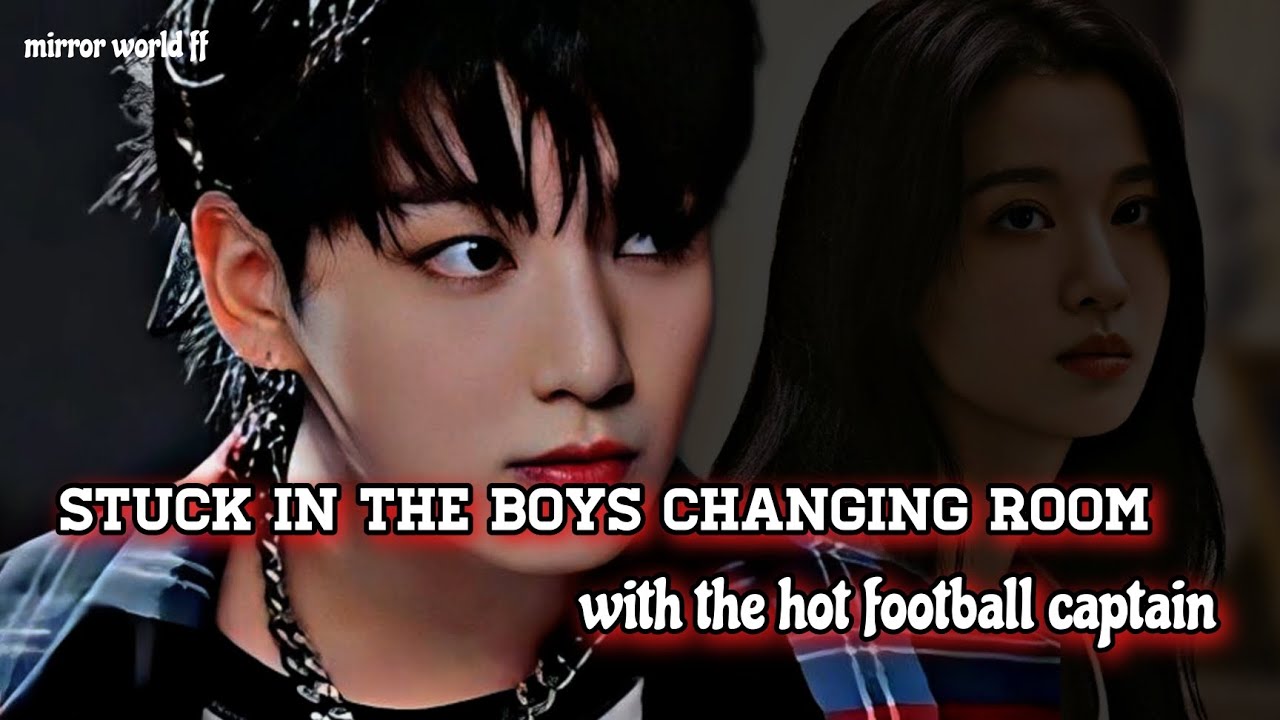 stuck in the boys changing room with the  hot football captain