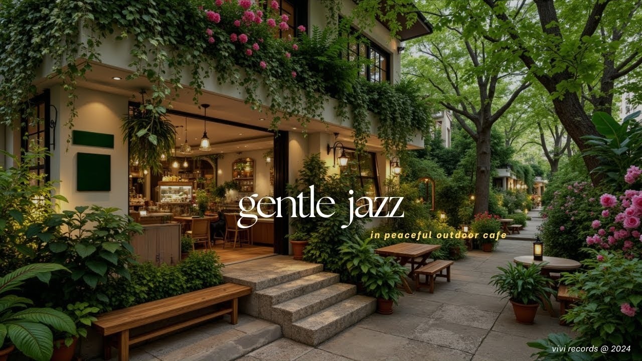 Relaxing Outdoor Cafe Music For Stress Relief  Beautiful Courtyard With Gentle Jazz To Calm Mind