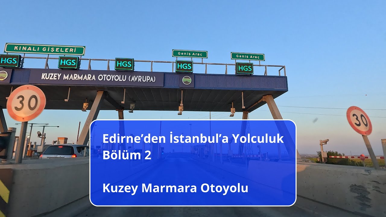 Journey in Turkey from Edirne to Istanbul - Part 2: Northern Marmara Motorway (O-7)