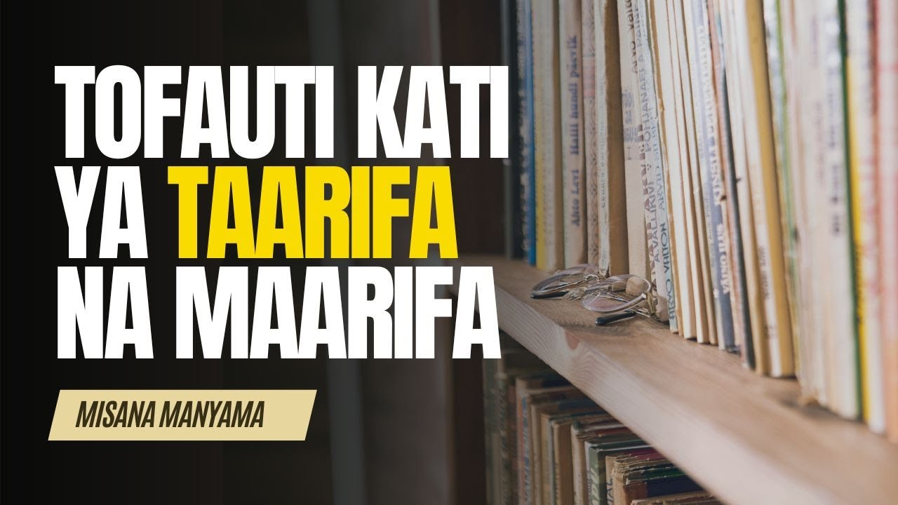 Tofauti kati ya Taarifa na Maarifa - Misana Manyama
