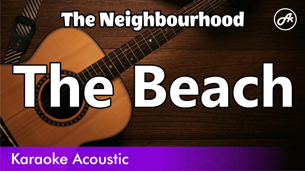 The Neighbourhood - The Beach (karaoke acoustic)