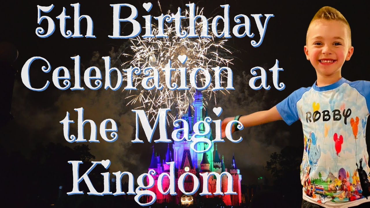 OUR SON'S 5TH BIRTHDAY CELEBRATION AT THE MAGIC KINGDOM