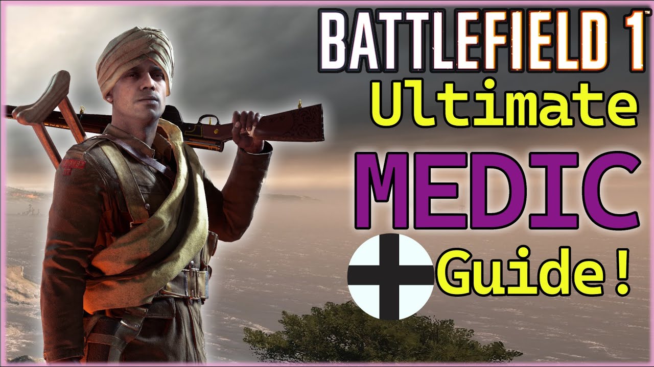 Caty's Ultimate Medic guide for Battlefield 1!