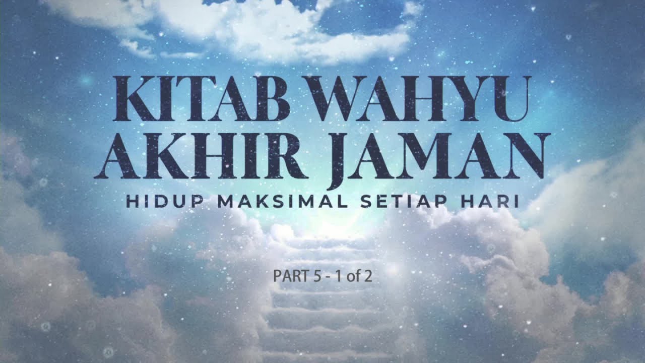 Kitab Wahyu: Hidup Maksimal Setiap Hari - Part 5 (1 of 2) (Official Khotbah Philip Mantofa)