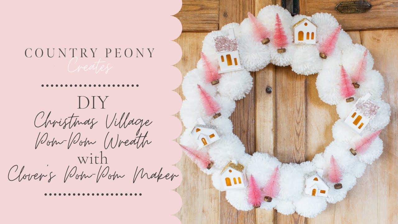 DIY Christmas Village Pom-Pom Wreath with Clover's Pom-Pom Maker