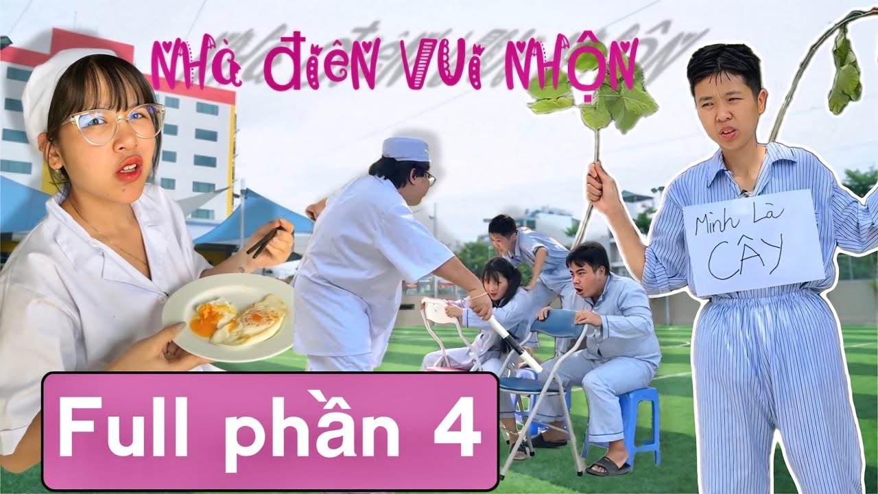 Nh&agrave; đi&ecirc;n vui nhộn (Full phần 4) | Tổng hợp h&agrave;i t&acirc;m thần cười vui vẻ mới | T&ocirc;m channel official