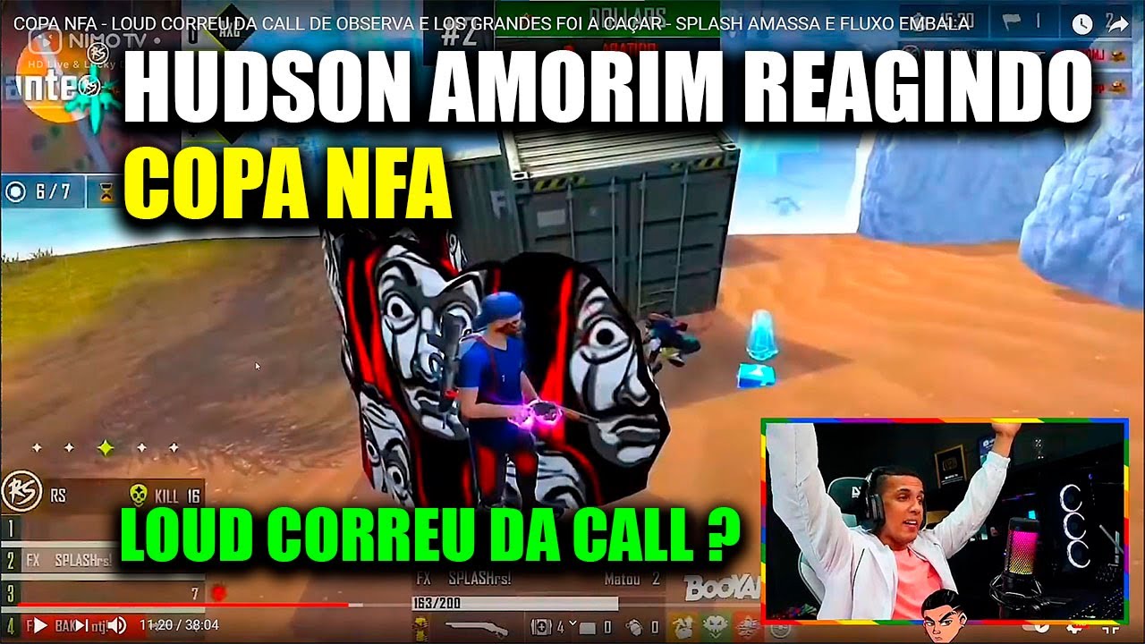 HUDSON AMORIM REAGINDO COPA NFA - LOUD CORREU DA CALL E LOS FOI CAÇAR - SPLASH AMASSA E FLUXO EMBALA