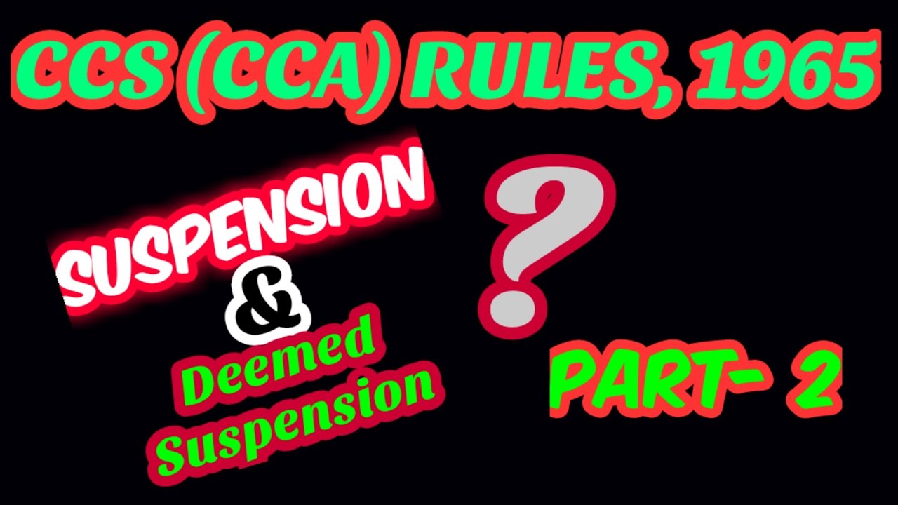 CCS (CCA) RULES, 1965 [PART-2] || Suspension & Deemed Suspension (Explained) ||