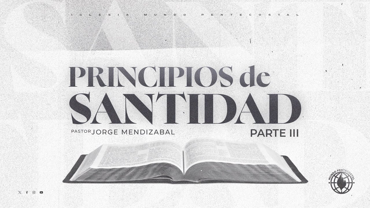 Principios de santidad Parte III-Pastor Jorge Mendizabal 2/26/2025