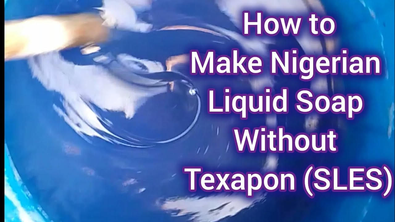 HOW TO PRODUCE NIGERIAN LIQUID SOAP WITHOUT TEXAPON (SLES)
