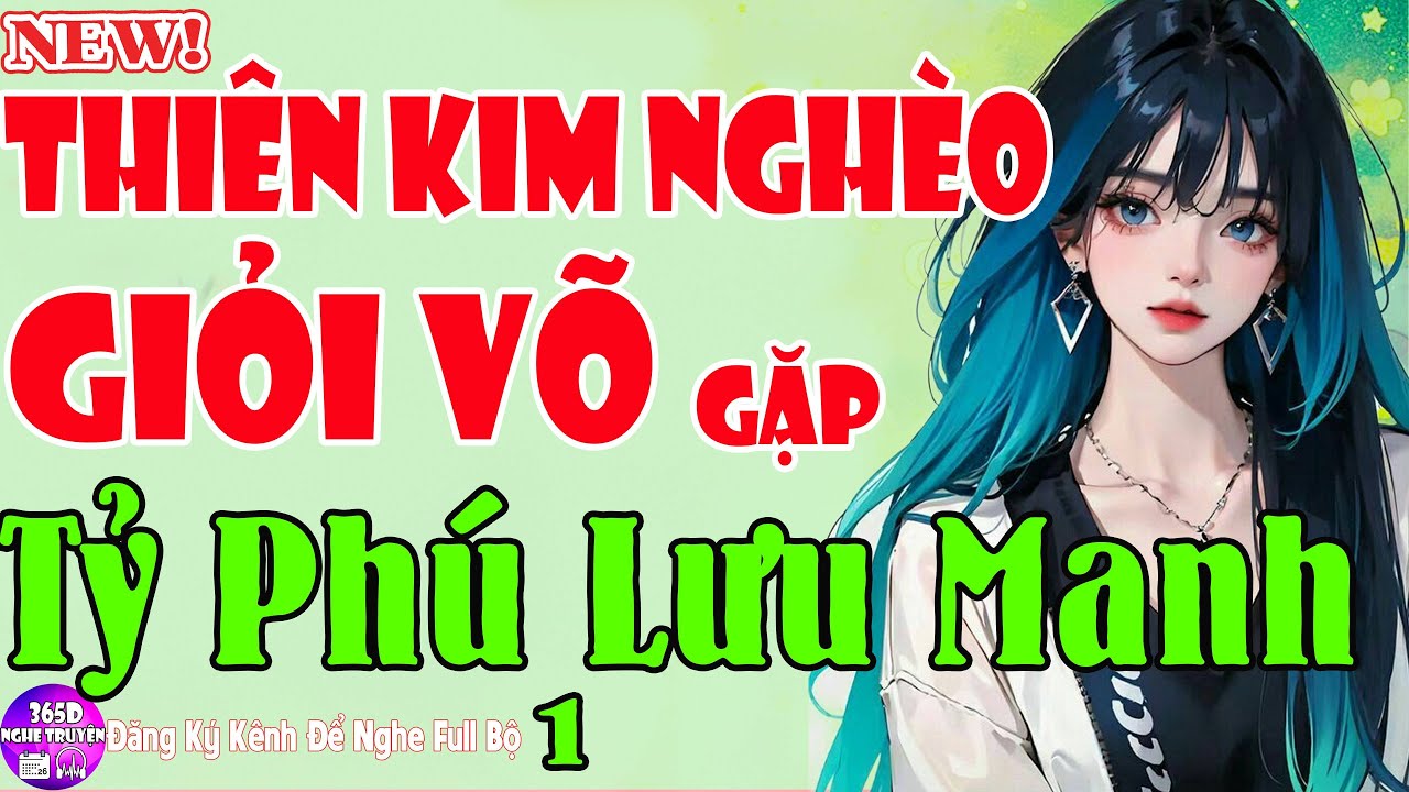Ngôn Tình Tỷ Người Khen - THIÊN KIM NGHÈO GIỎI VÕ GẶP PHẢI TỶ PHÚ LƯU MANH Tập 1