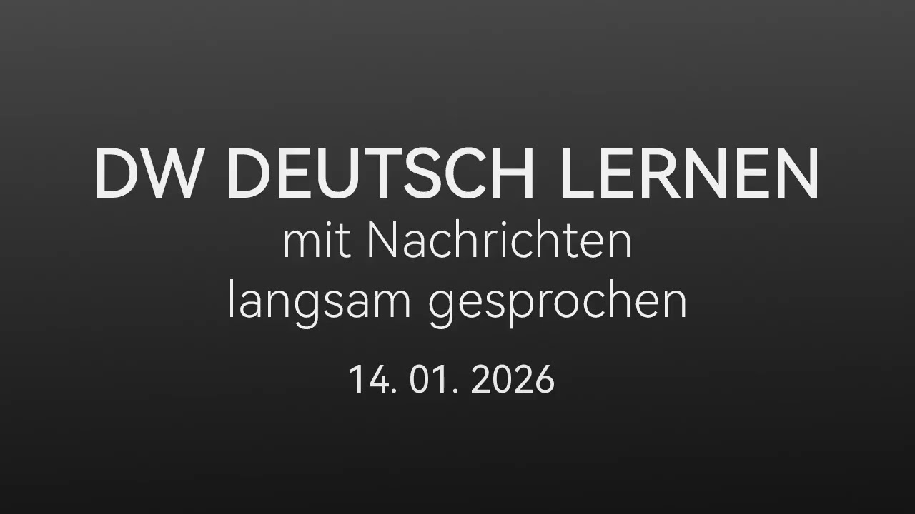 Deutsch lernen mit Nachrichten, 14 01 2026 - langsam gesprochen