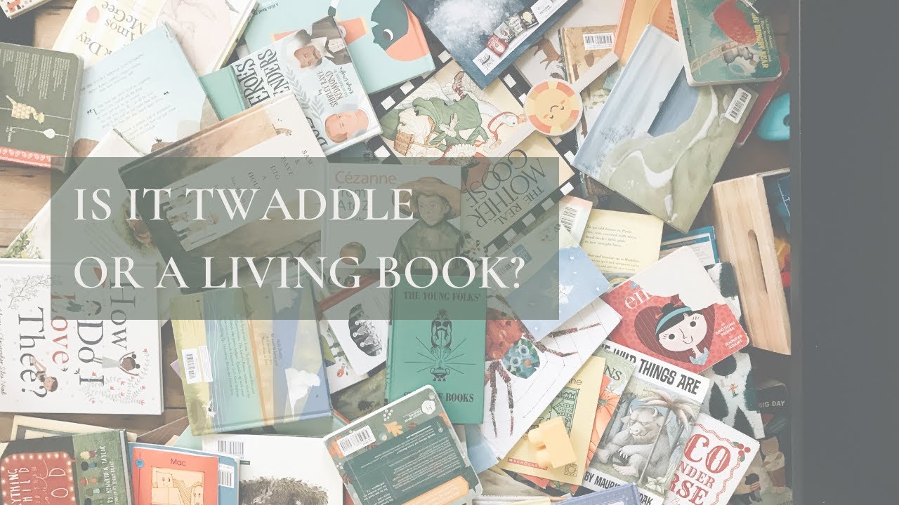 Twaddle vs Living Books | Classical Charlotte Mason Homeschool | The Commonplace