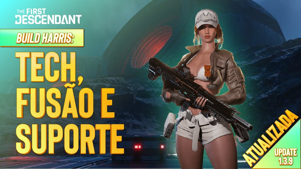 The First Descendant | Tech, Fus&atilde;o e Suporte - 3 Builds Essenciais para Harris!