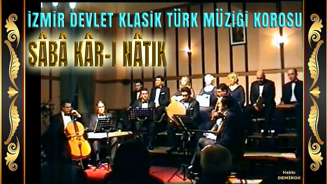 SABA KAR I NATIK (Muallim İsmail Hakkı Bey) İZMİR DEVLET KLASİK TÜRK MÜZİĞİ KOROSU