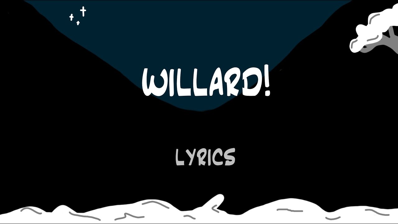 Will Wood - Lyrics: Willard!
