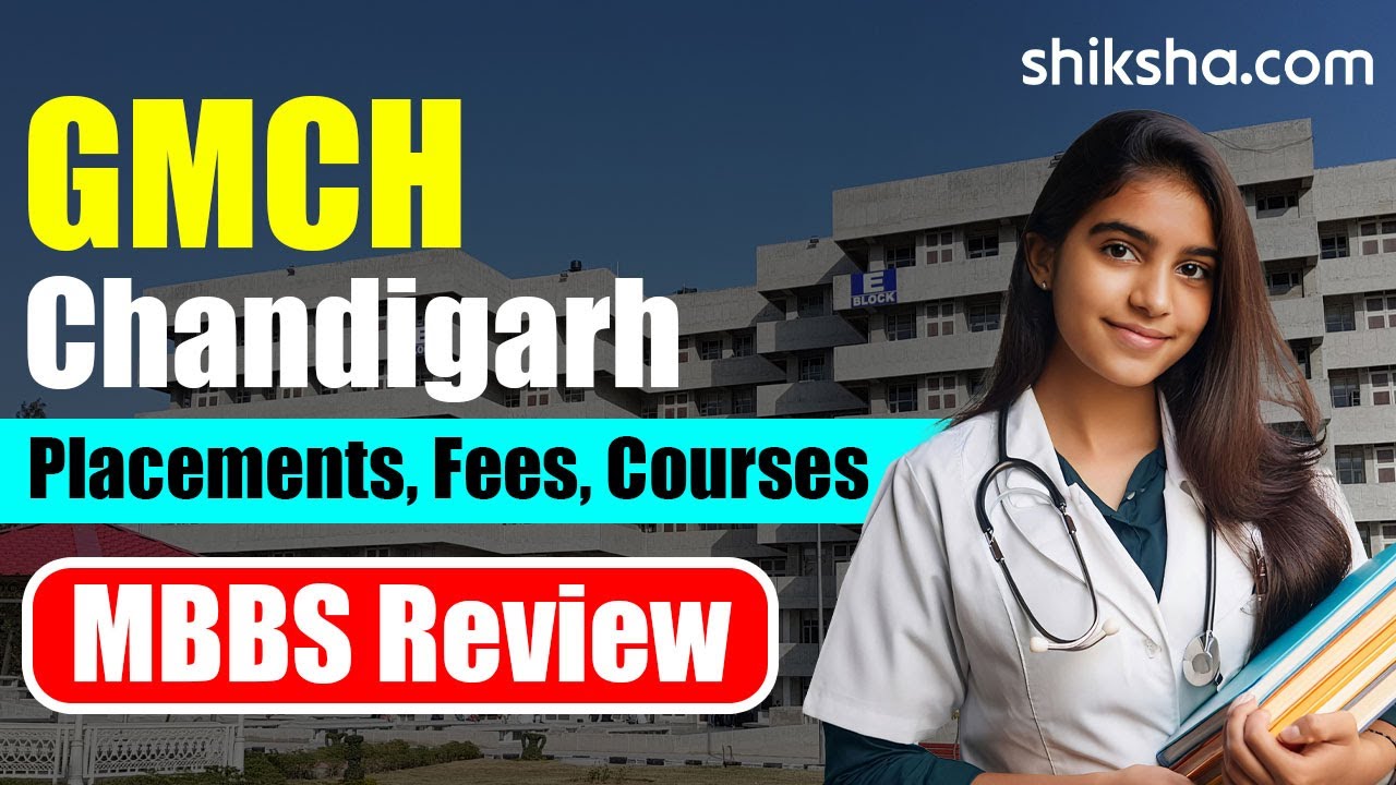 Government Medical College and Hospital (GMCH) Chandigarh MBBS Review