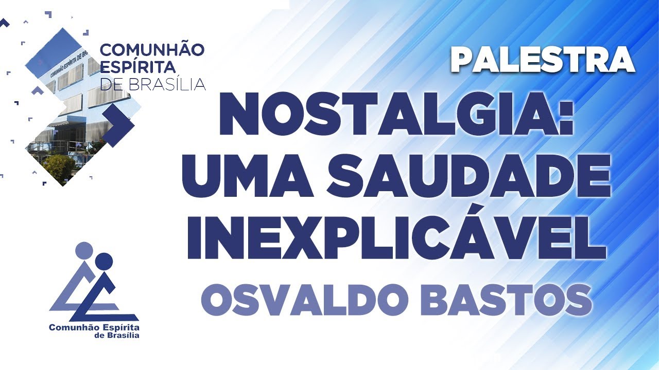LIVE | NOSTALGIA: UMA SAUDADE INEXPLICÁVEL - Osvaldo Bastos (PALESTRA ESPÍRITA)