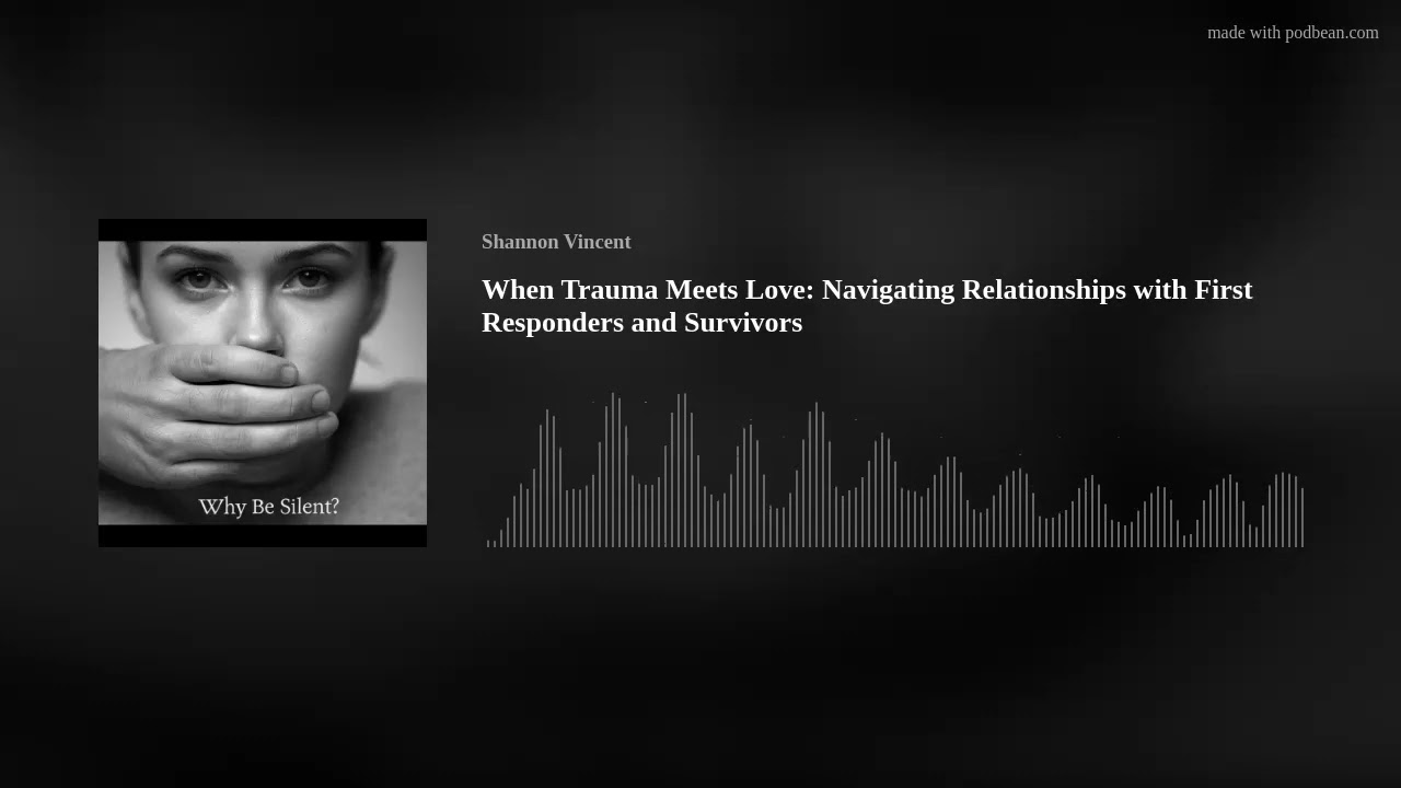 When Trauma Meets Love: Navigating Relationships with First Responders and Survivors