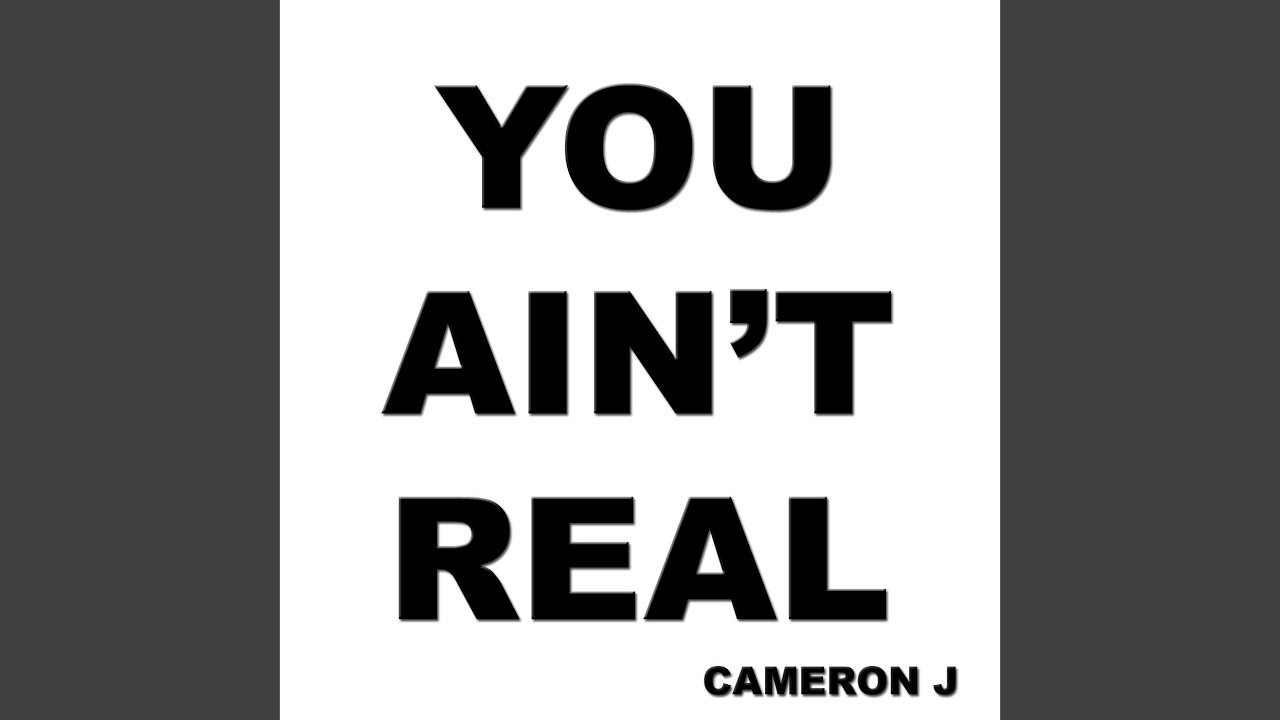 You Ain't Real