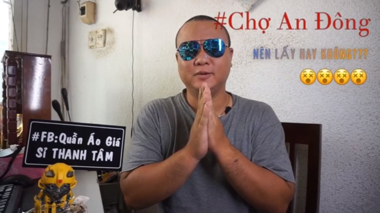 Chợ An Đông HCM | Quần Áo Giá Sỉ | Có Rẻ Và Nên Lấy Hay Không? (2018 - 2019)