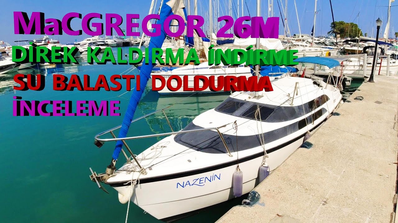 MaCGREGOR 26M-DİREK KALDIRMA-ARMA DONATMA-SU BALASTI DOLDURMA-İNCELEME