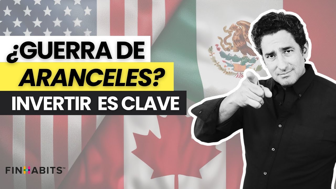 ¿Guerra de aranceles? ¿Qué pasa con los mercados y por qué es clave invertir?