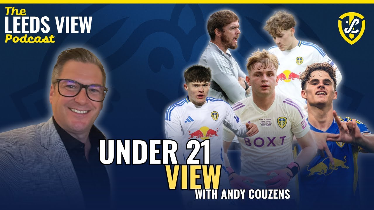 The Leeds View Podcast: Andy Couzens on: Under 21s, Set Up, Stand Out Players