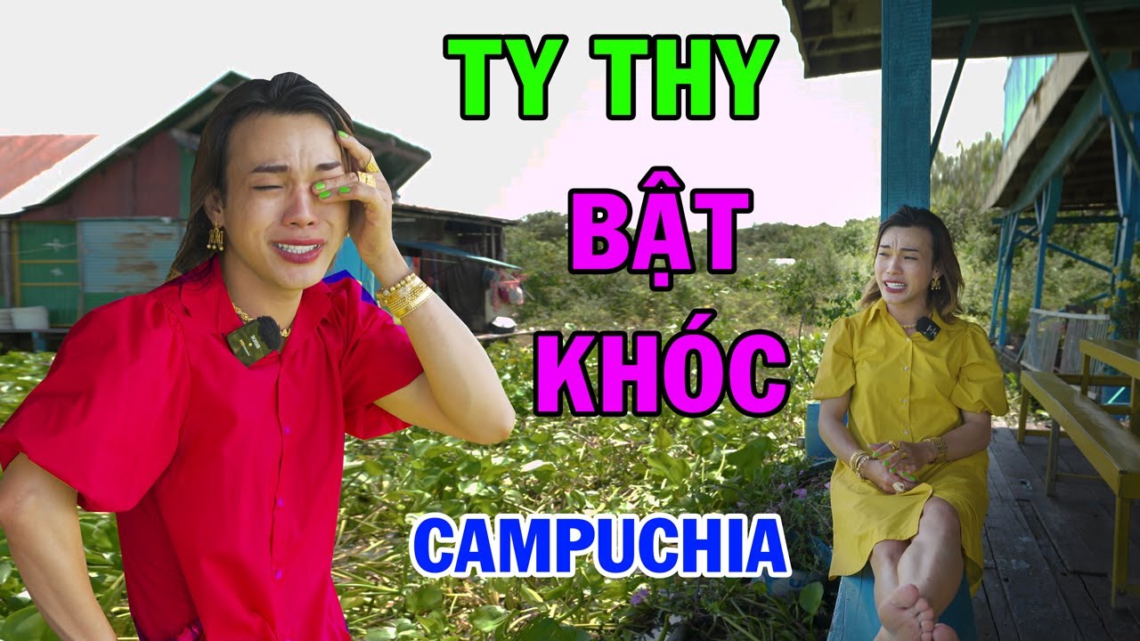 Ty Thy bật khóc tại Campuchia khi kể về tuổi thơ cơ cực ở Biển Hồ - Ty Thy Vlog Gỏi đu đủ