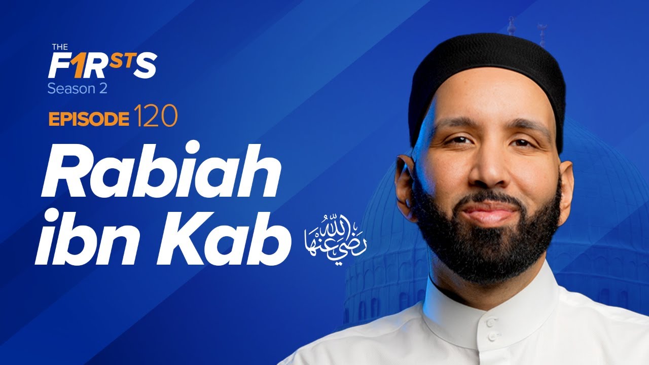 Rabiah ibn Kab (ra): The Prophet&rsquo;s Companion in Jannah | The Firsts | Sahaba Stories | Omar Suleiman