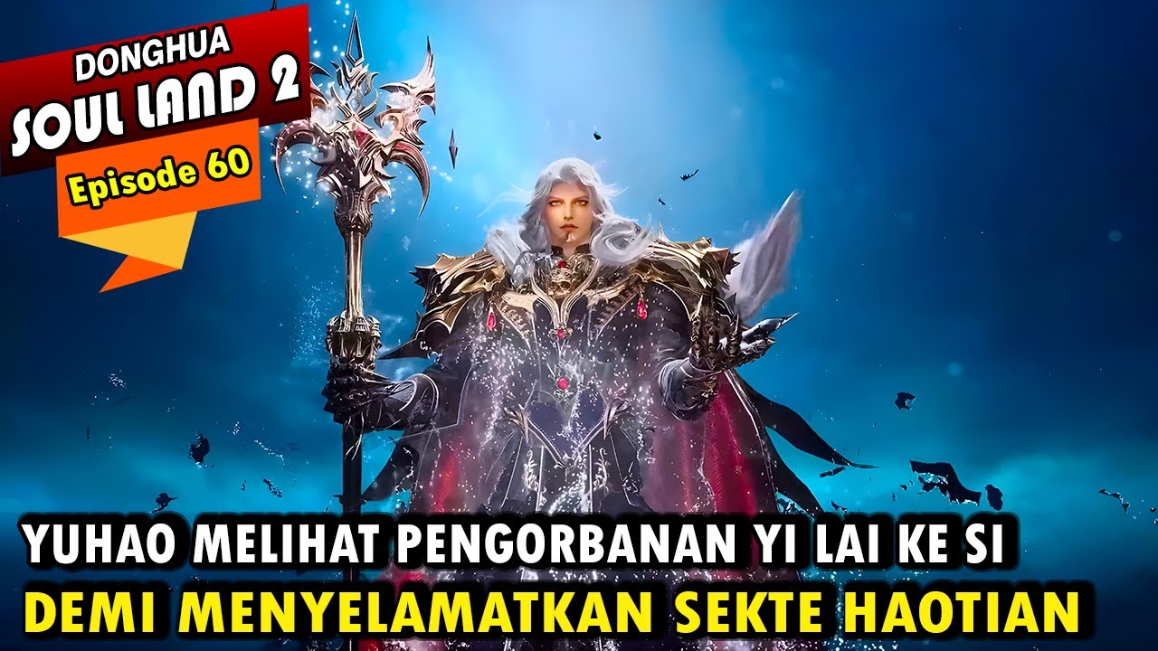 YUHAO HARUS BERPISAH DENGAN YI LAI KE SI - Alur Cerita Soul Land 2 episode 60 - Soul Land Terbaru