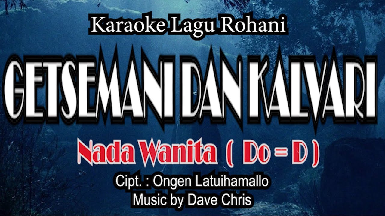 Getsemani dan Kalvari - Karaoke Lagu Rohani ( Nada Wanita | Do = D )