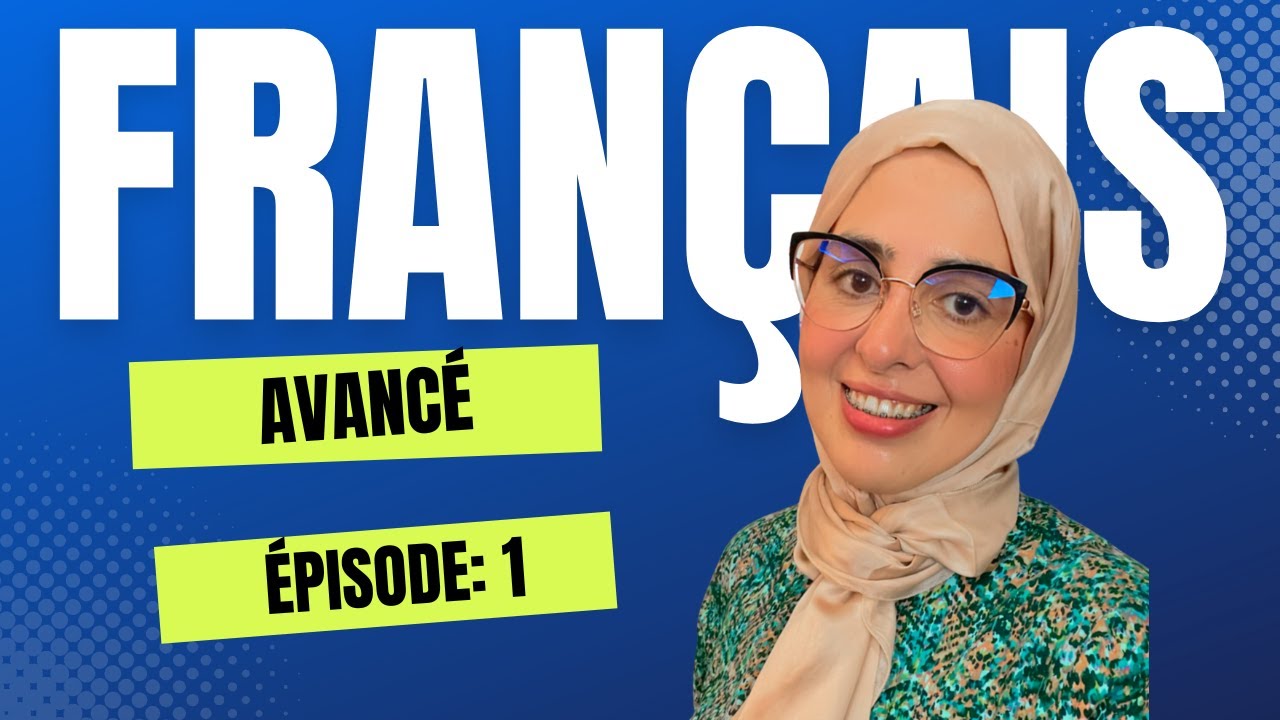 Pour un français avancé épisode 1