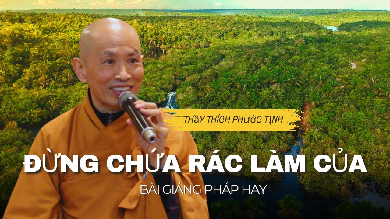 Thầy Thích Phước Tịnh giảng Pháp | Đừng Chứa Rác Làm Của