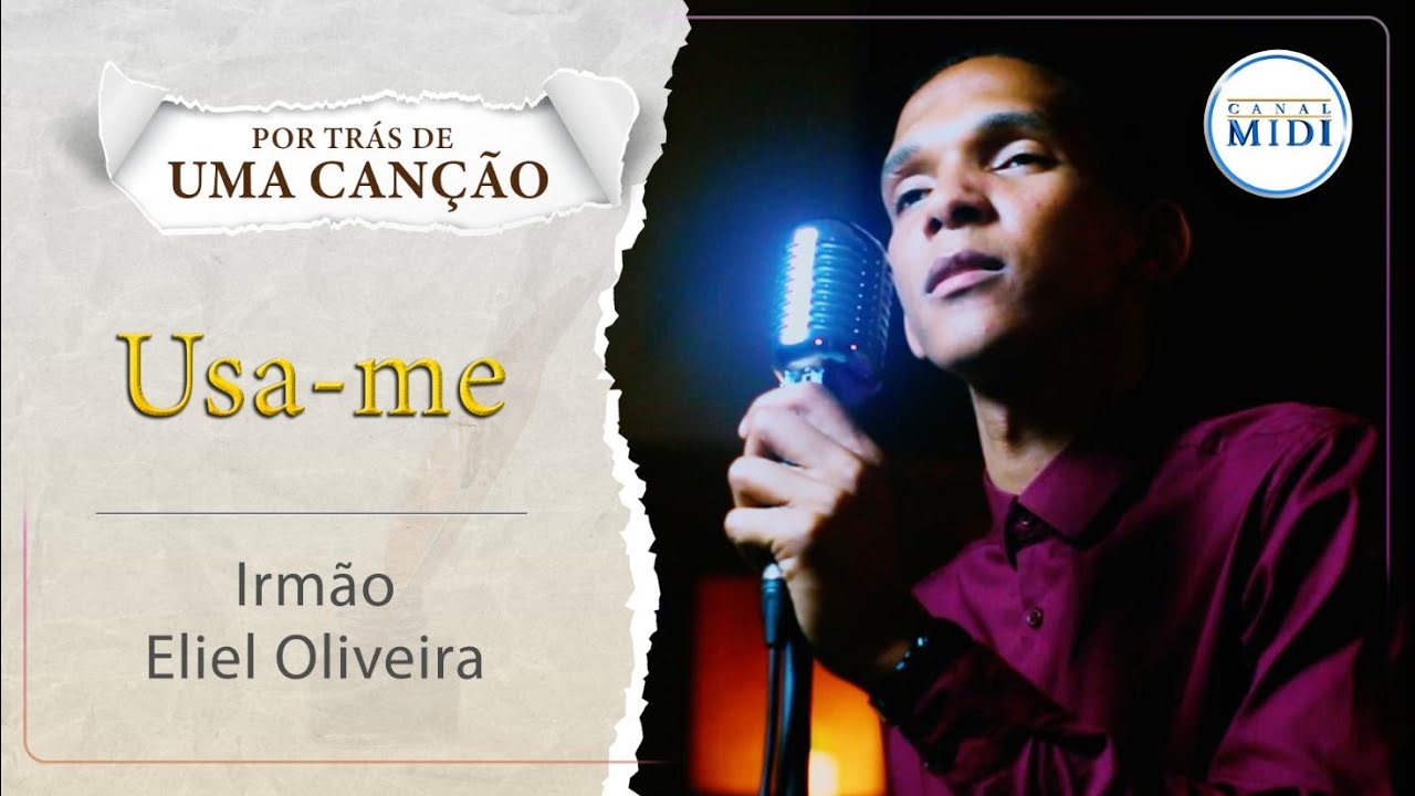 Usa-me | Por Trás de Uma Canção | Irmão Eliel Oliveira | MIDI