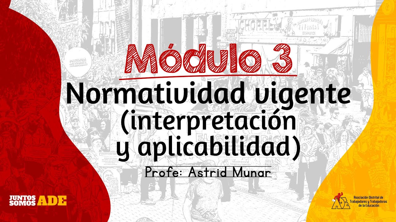 Modulo 3 - Normatividad Vigente (interpretación y aplicabilidad)