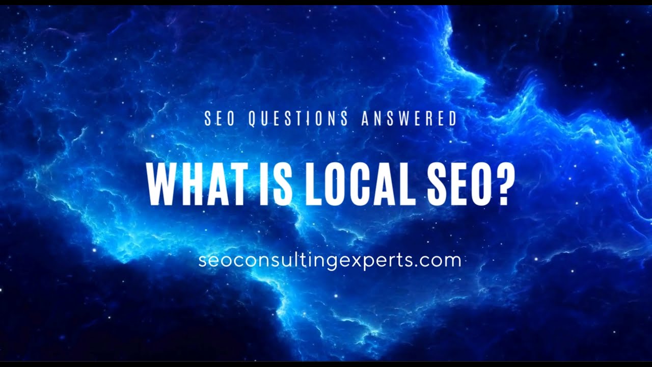 What is Local SEO? | SEO Questions Answered | SEO Consulting Experts