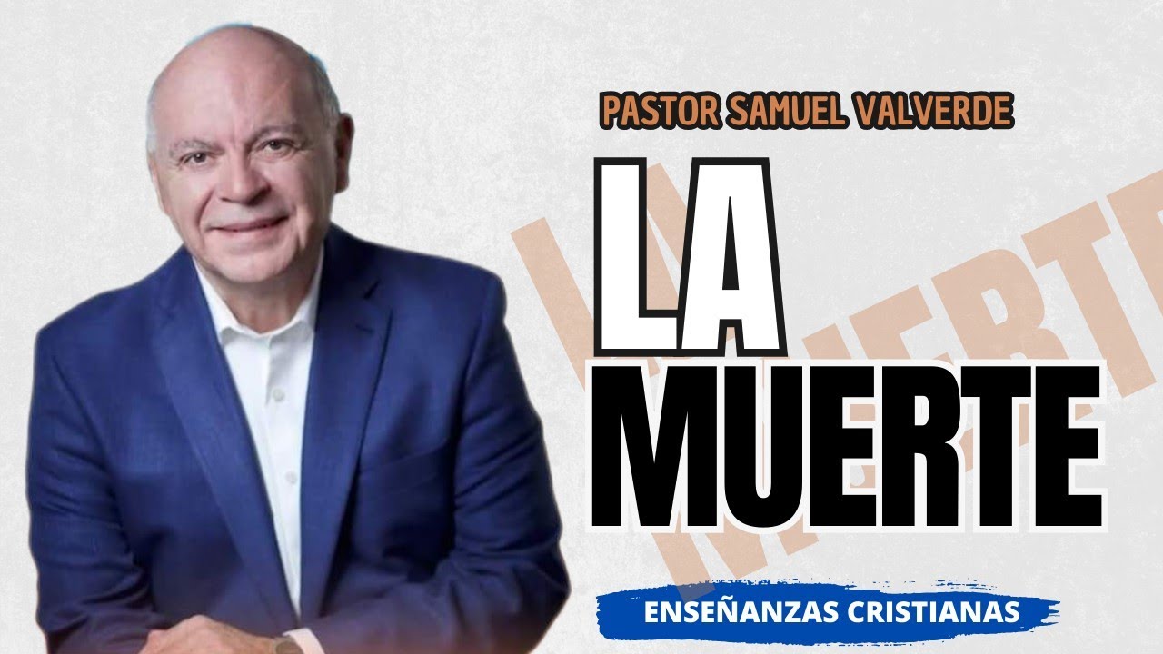 Muerte | Pastor Samuel Valverde | Predicación cristiana
