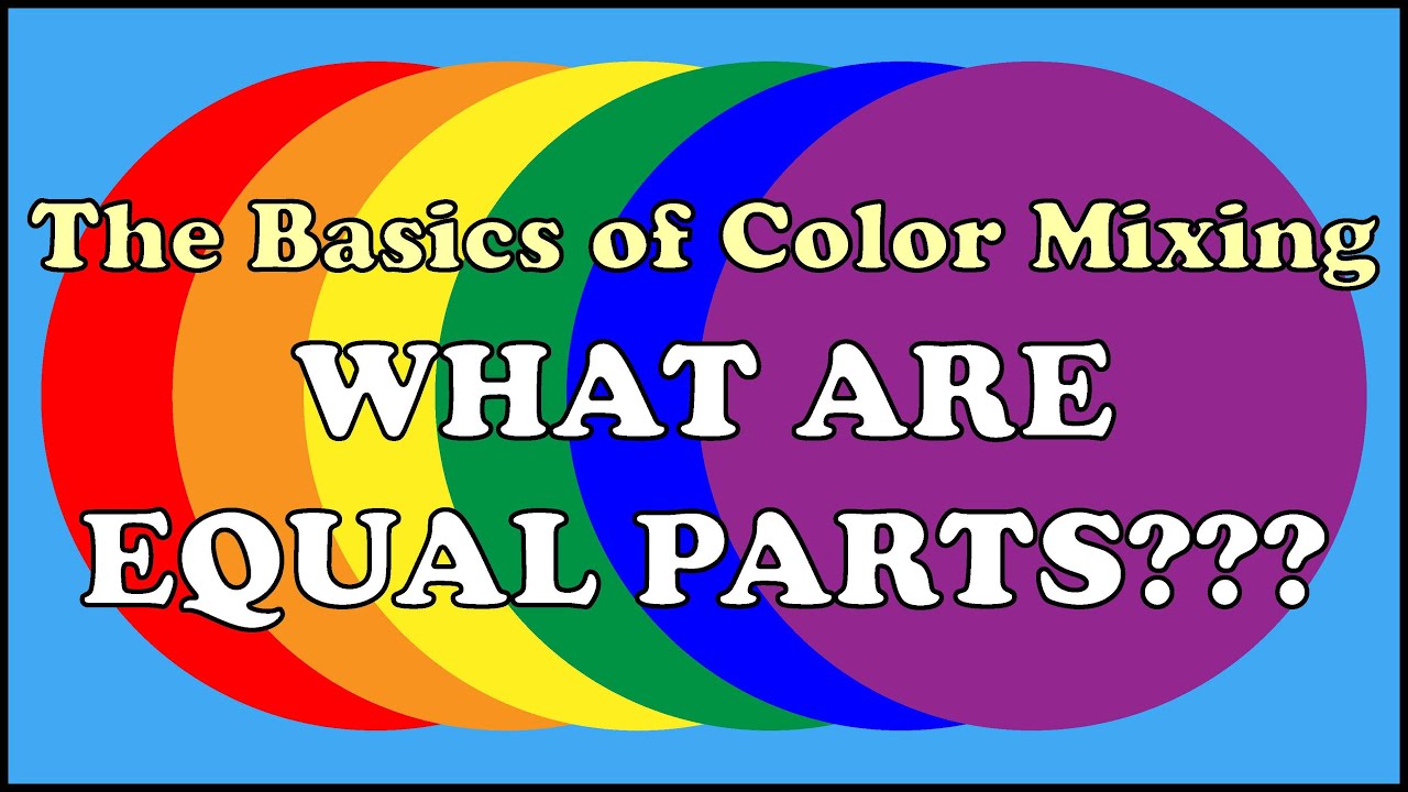 What Are Equal Parts? {The Basics of Coloring Mixing, Episode 1}