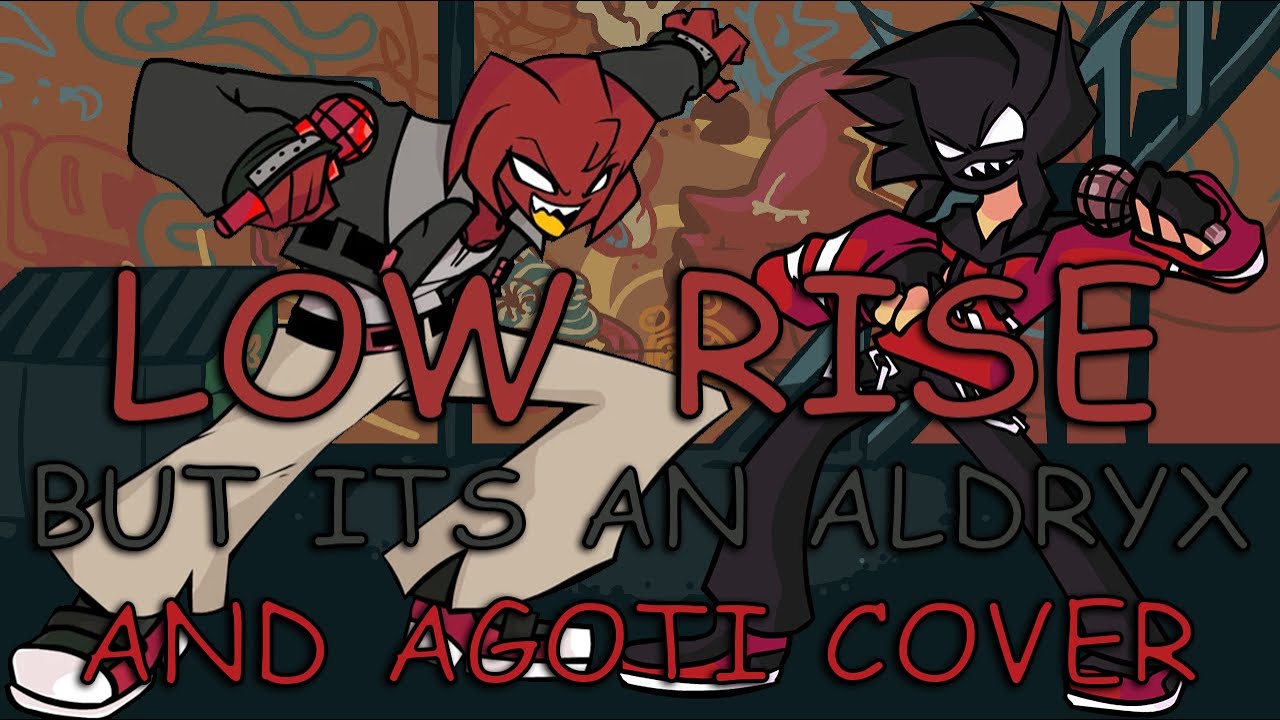 FNF LOW-RISE But Its An Aldryx and Agoti Cover