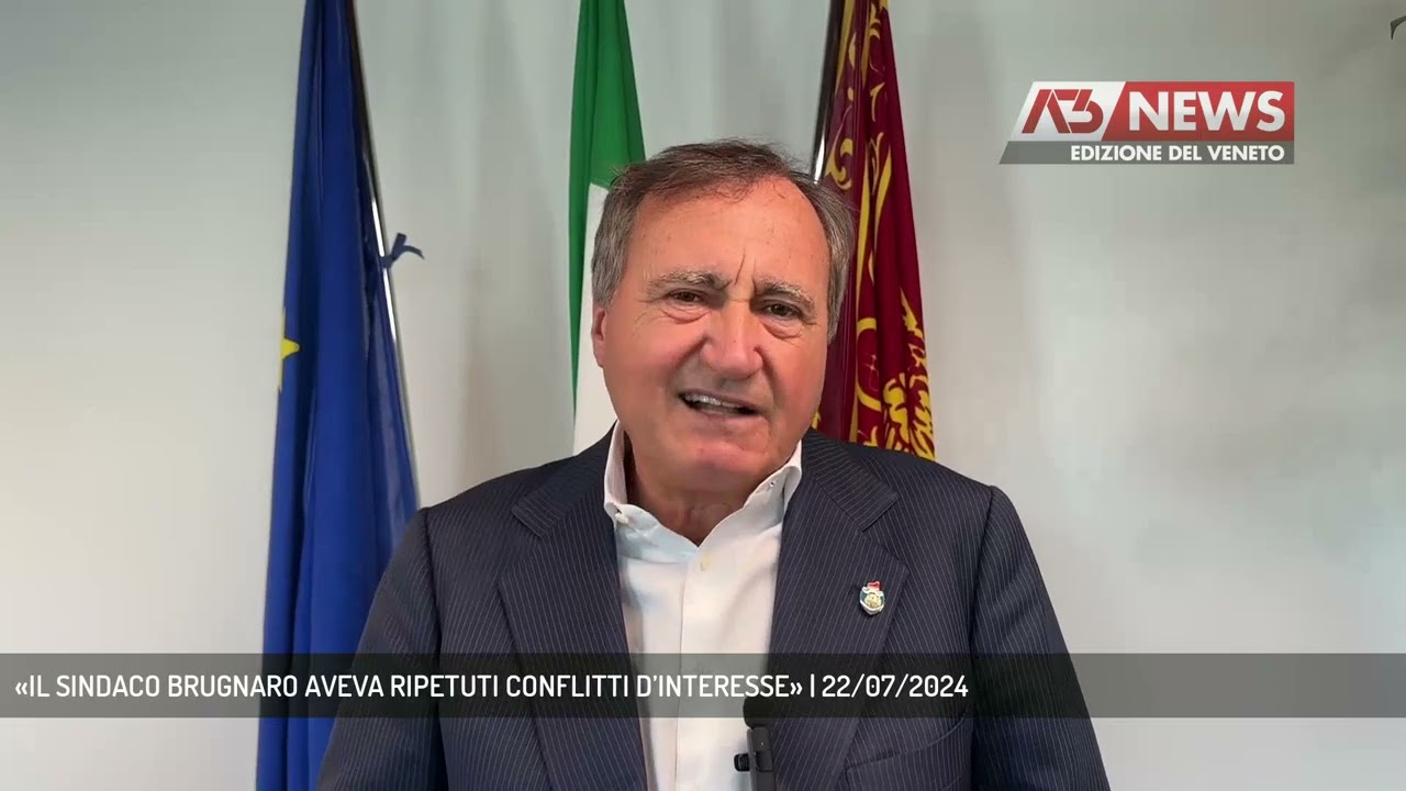 «IL SINDACO BRUGNARO AVEVA RIPETUTI CONFLITTI D’INTERESSE» | 22/07/2024