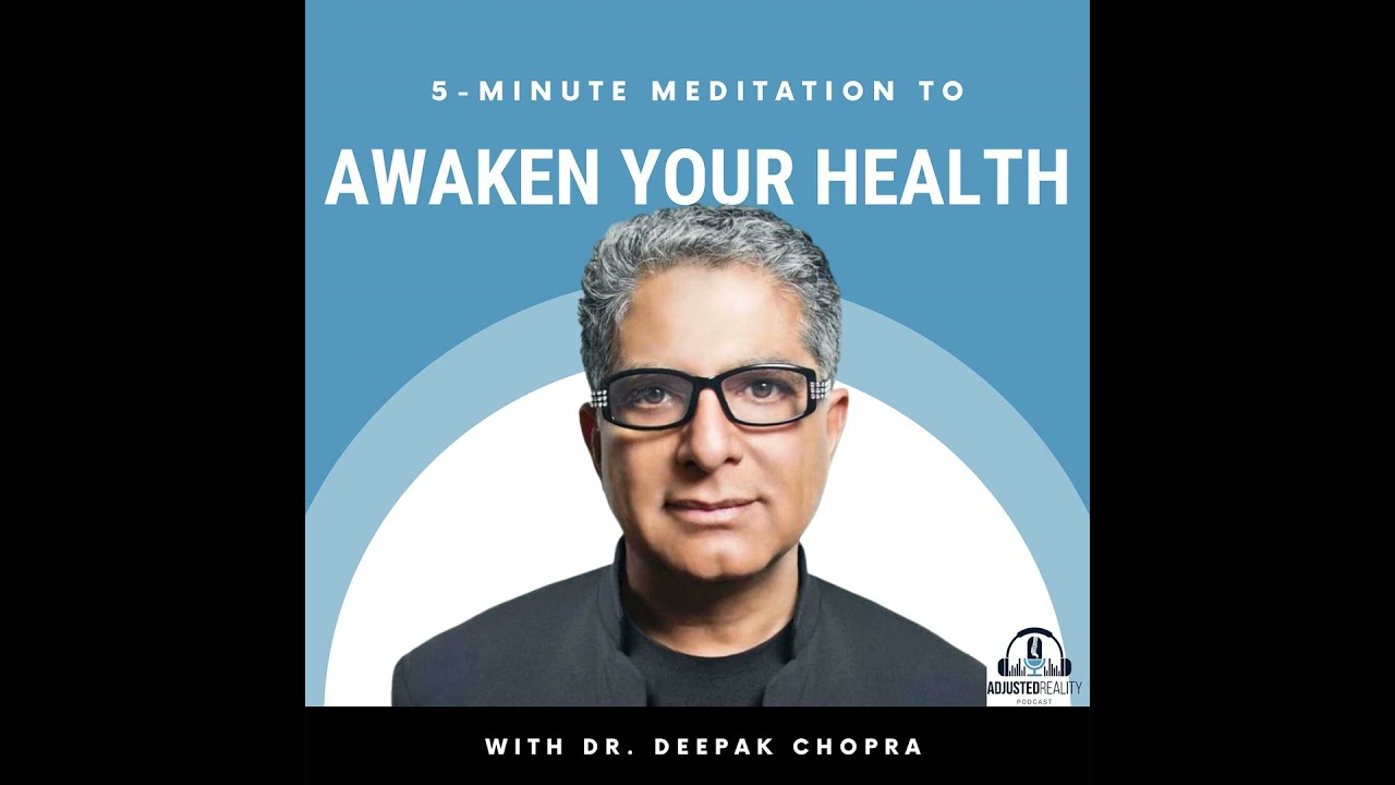 5-Minute Meditation with Dr. Deepak Chopra to Awaken Your Health