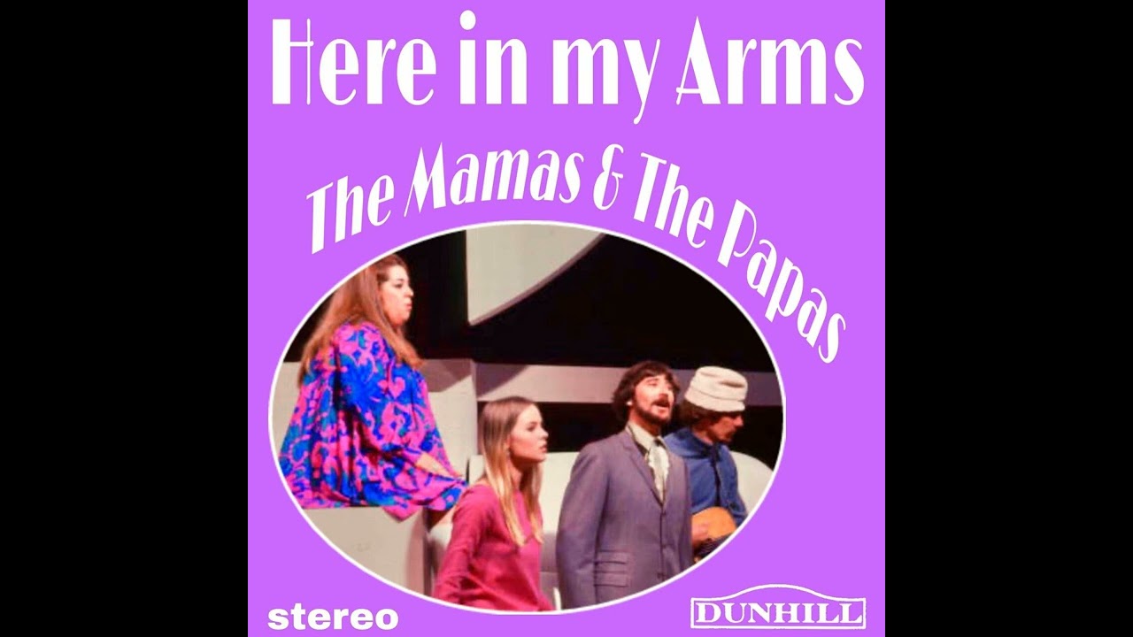 Here In My Arms (Stereo Mix)- The Mamas & The Papas
